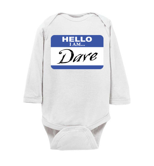 I am Dave. Infant. LS Onesie