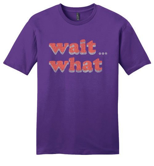 wait what. Adult. District SS Tee