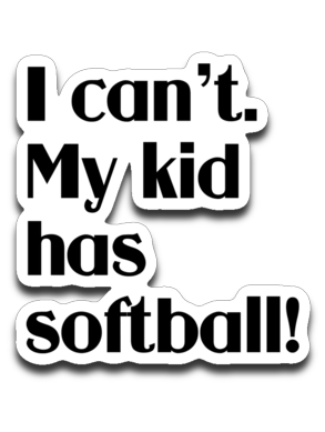 My kid has softball Decal