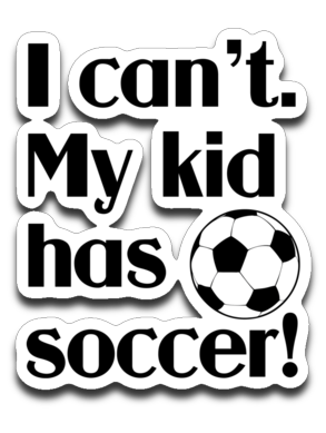 My kid has soccer Decal