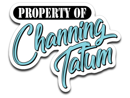 Property of Channing Tatum. Decal