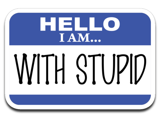 I am with Stupid. Decal