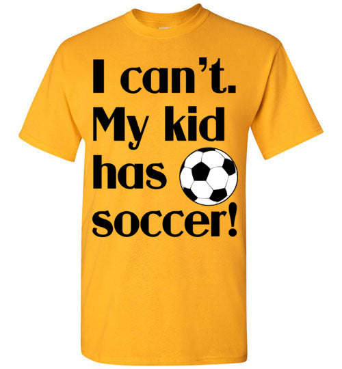 My kid has soccer SS Tshirts