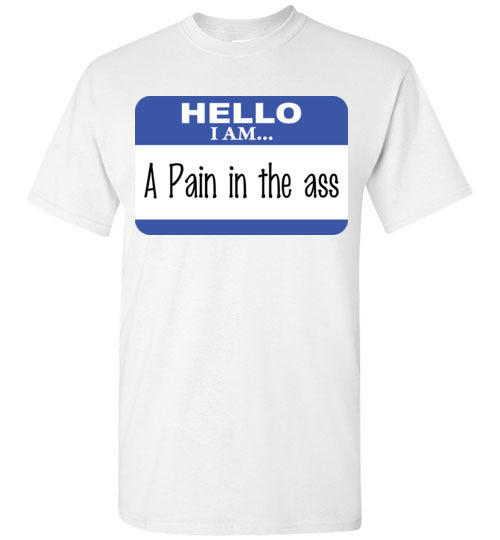 A Pain in the Ass. Adult. SS tshirt